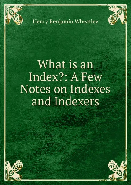 Обложка книги What is an Index., Wheatley Henry Benjamin