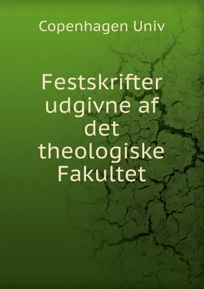 Обложка книги Festskrifter udgivne af det theologiske Fakultet, Copenhagen Univ