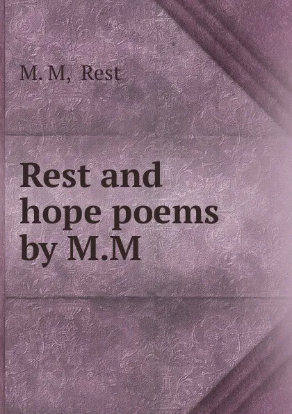 Обложка книги Rest and hope poems by M.M., M.M. Rest