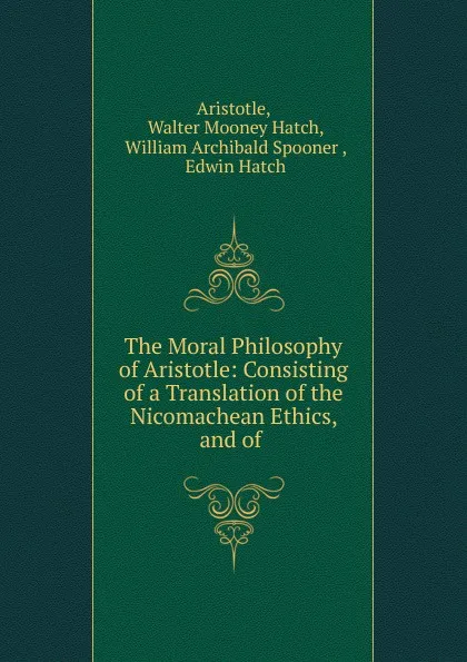 Обложка книги The Moral Philosophy of Aristotle, Walter Mooney Hatch Aristotle