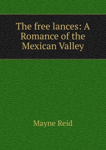 Обложка книги The free lances, Reid Mayne