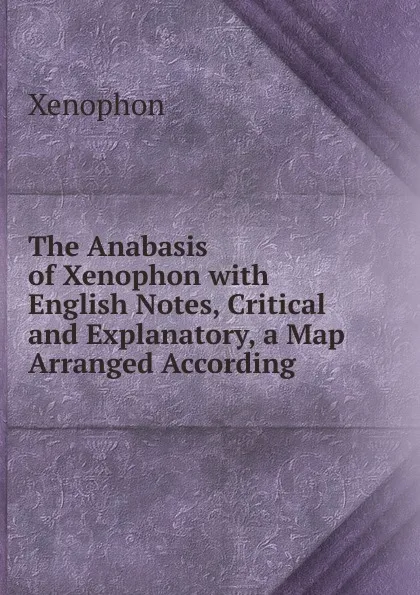 Обложка книги The Anabasis of Xenophon, Xenophon