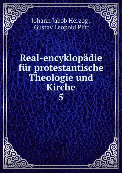 Обложка книги Real-encyklopadie fur protestantische Theologie und Kirche, Herzog Johann Jakob