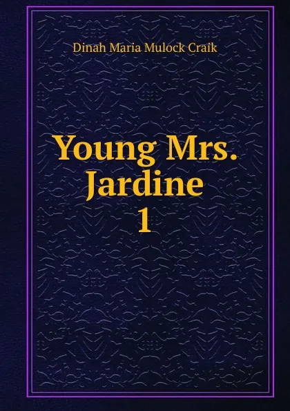 Обложка книги Young Mrs. Jardine, Dinah Maria Mulock Craik