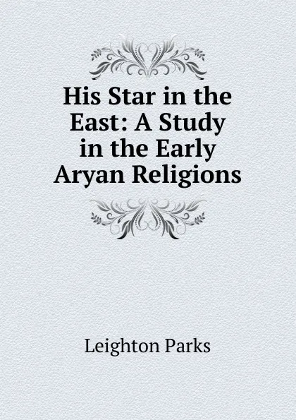 Обложка книги His Star in the East, Leighton Parks