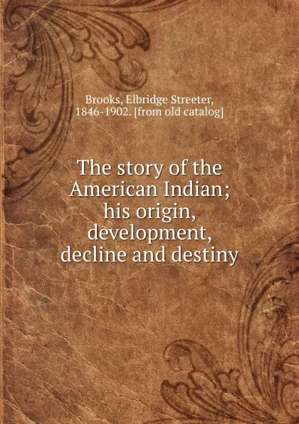 Обложка книги The story of the American Indian, Elbridge Streeter Brooks