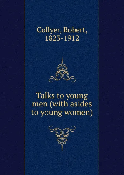 Обложка книги Talks to young men (with asides to young women), Robert Collyer