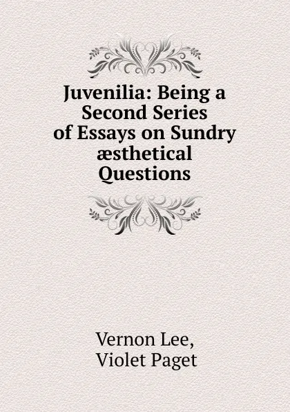 Обложка книги Juvenilia, Vernon Lee