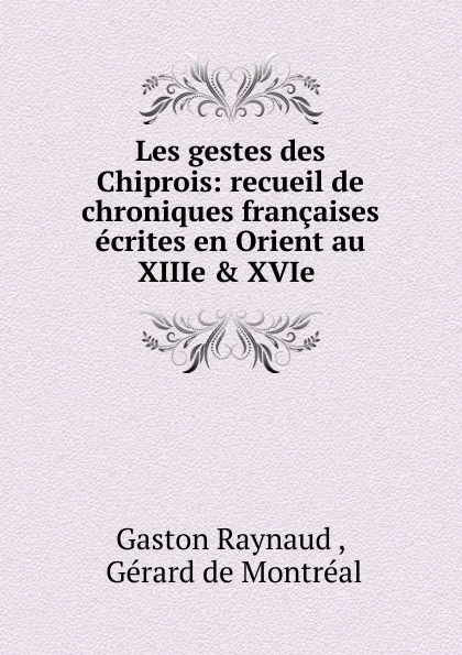 Обложка книги Les gestes des Chiprois, Gaston Raynaud