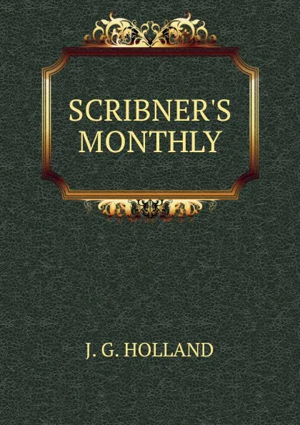 Обложка книги SCRIBNER.S MONTHLY, J.G. Holland