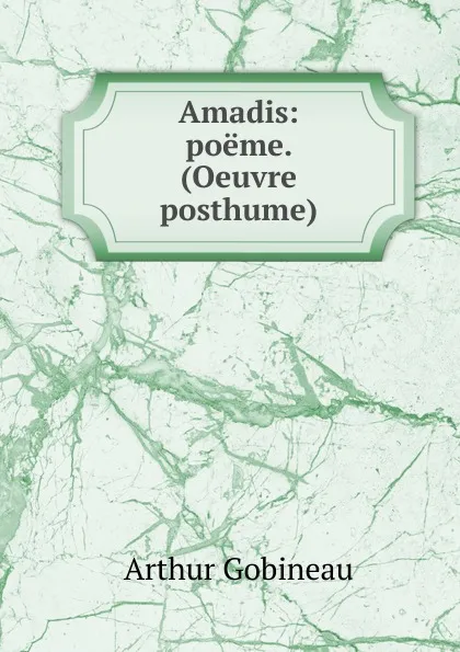 Обложка книги Amadis, Arthur Gobineau