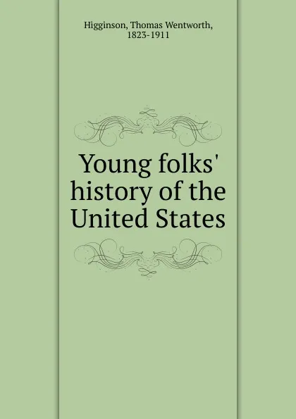 Обложка книги Young folks. history of the United States, Thomas Wentworth Higginson