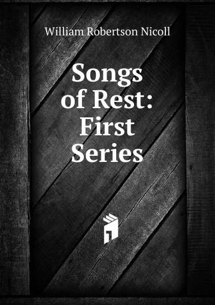 Обложка книги Songs of Rest, W. Robertson Nicoll
