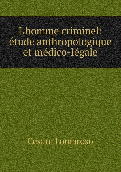 Обложка книги L.homme criminel, Cesare Lombroso