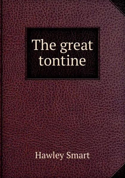 Обложка книги The great tontine, Hawley Smart