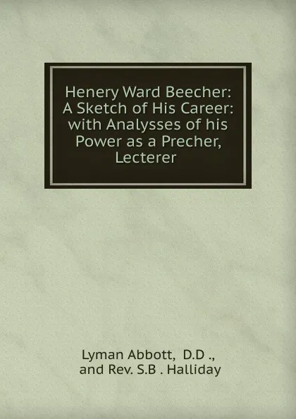 Обложка книги Henery Ward Beecher, Lyman Abbott