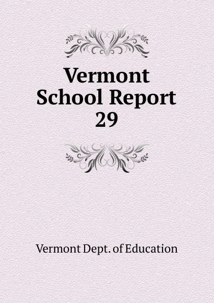 Обложка книги Vermont School Report, Vermont Dept. of Education