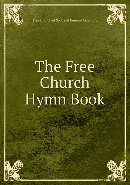 Обложка книги The Free Church Hymn Book, Free Church of Scotland General Assembly