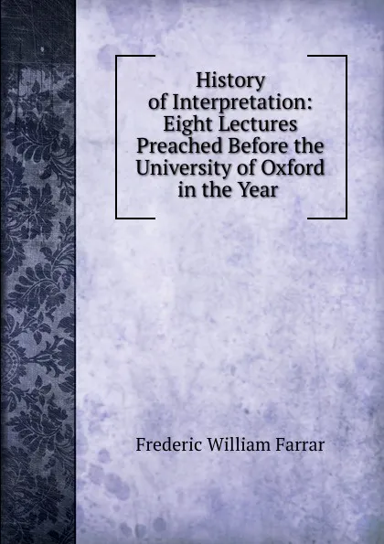 Обложка книги History of Interpretation, F. W. Farrar