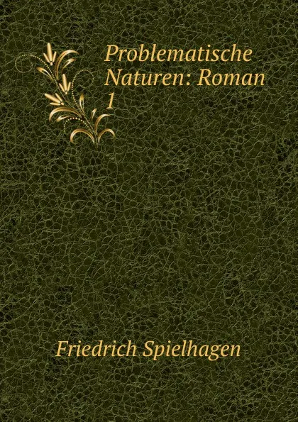 Обложка книги Problematische Naturen, Friedrich Spielhagen