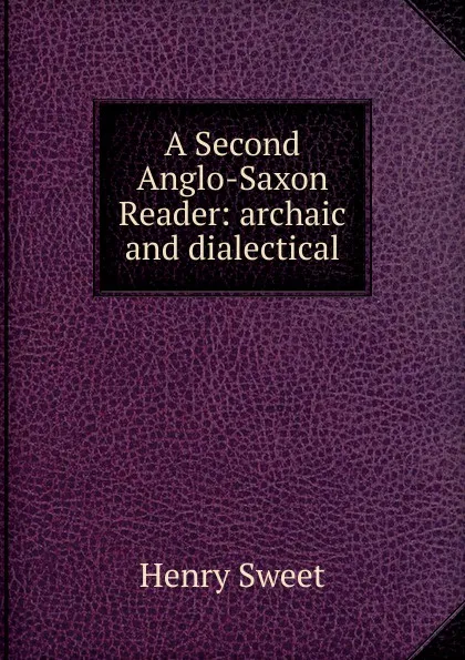 Обложка книги A Second Anglo-Saxon Reader, Henry Sweet