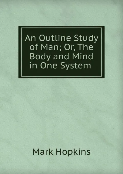 Обложка книги An Outline Study of Man, Mark Hopkins