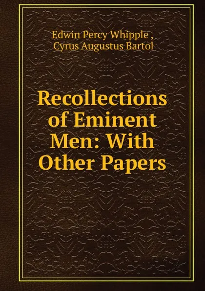 Обложка книги Recollections of Eminent Men, Edwin Percy Whipple