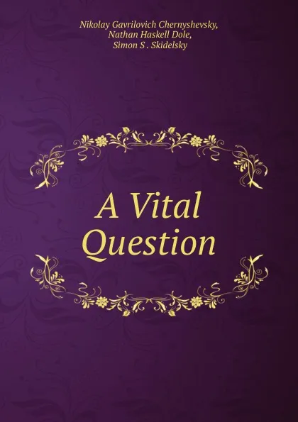 Обложка книги A Vital Question, Nikolay Gavrilovich Chernyshevsky