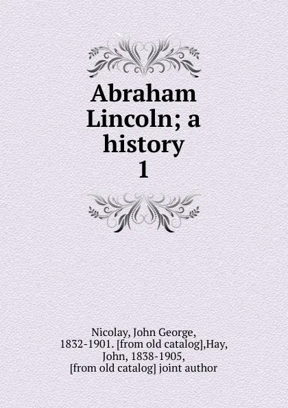 Обложка книги Abraham Lincoln, John George Nicolay