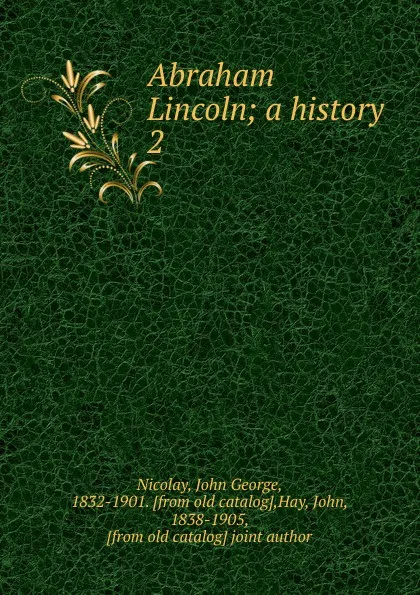 Обложка книги Abraham Lincoln, John George Nicolay