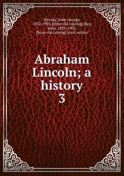 Обложка книги Abraham Lincoln, John George Nicolay