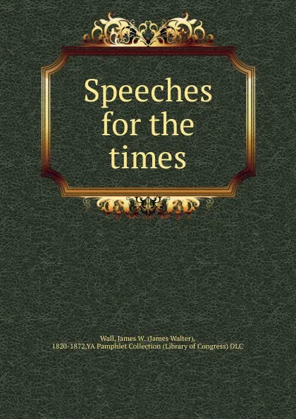 Обложка книги Speeches for the times, James Walter Wall