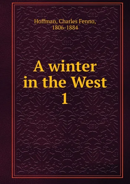 Обложка книги A winter in the West, Charles Fenno Hoffman