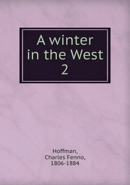 Обложка книги A winter in the West, Charles Fenno Hoffman