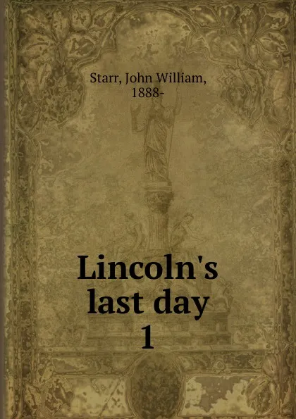 Обложка книги Lincoln.s last day, John William Starr