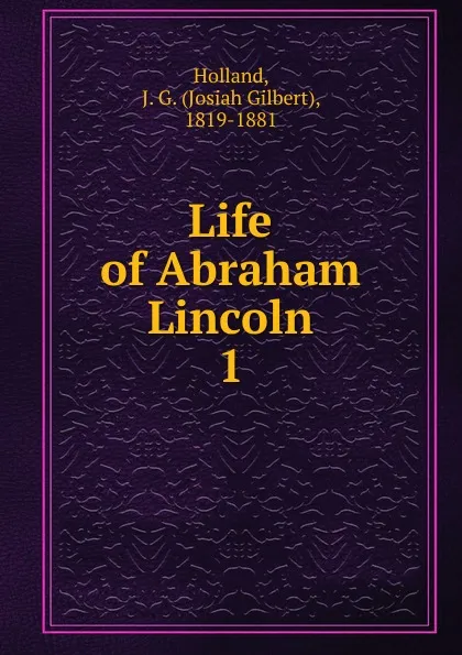 Обложка книги Life of Abraham Lincoln, J.G. Holland