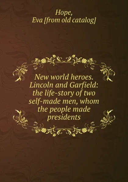 Обложка книги New world heroes. Lincoln and Garfield, Eva Hope