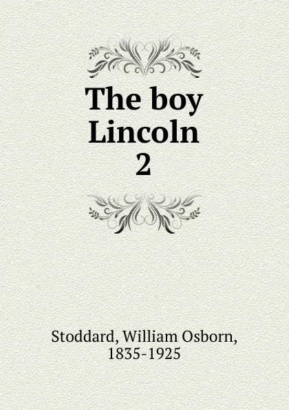 Обложка книги The boy Lincoln, William Osborn Stoddard