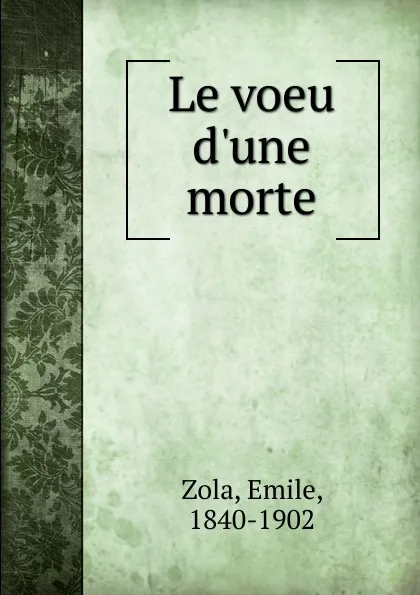 Обложка книги Le voeu d.une morte, Zola Emile