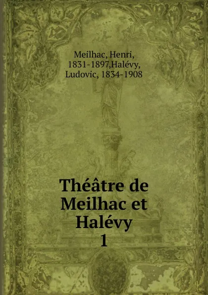 Обложка книги Theatre de Meilhac et Halevy, Henri Meilhac