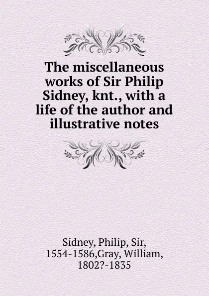 Обложка книги The miscellaneous works of Sir Philip Sidney, knt., Philip Sidney
