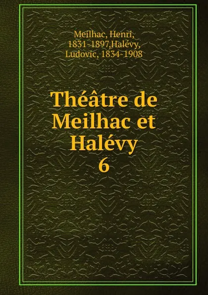 Обложка книги Theatre de Meilhac et Halevy, Henri Meilhac