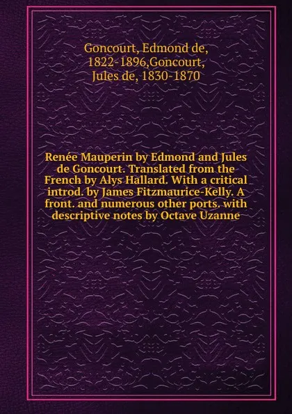 Обложка книги Renee Mauperin by Edmond and Jules de Goncourt. Translated from the French by Alys Hallard., Edmond de Goncourt