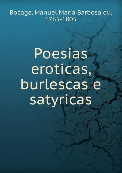 Обложка книги Poesias eroticas, burlescas e satyricas, Manuel Maria Barbosa du Bocage