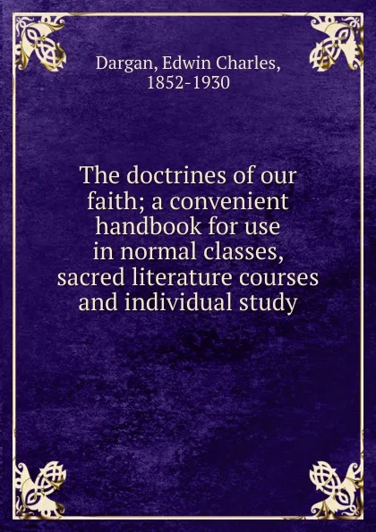 Обложка книги The doctrines of our faith, Edwin Charles Dargan