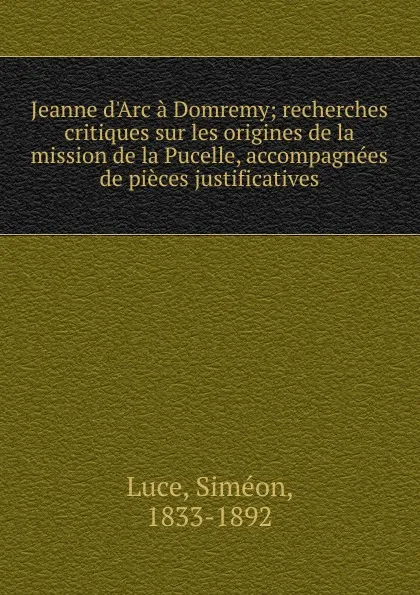 Обложка книги Jeanne d.Arc a Domremy, Siméon Luce