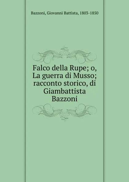 Обложка книги Falco della Rupe, Giovanni Battista Bazzoni