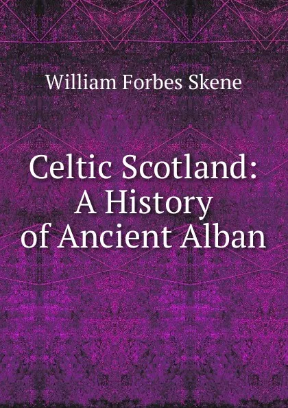 Обложка книги Celtic Scotland, William Forbes Skene