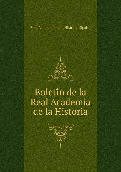 Обложка книги Boletin de la Real Academia de la Historia, Real Academia de la Historia Spain