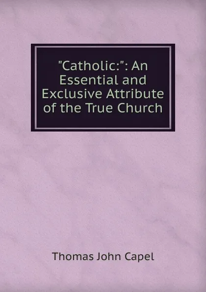 Обложка книги Catholic, Thomas John Capel